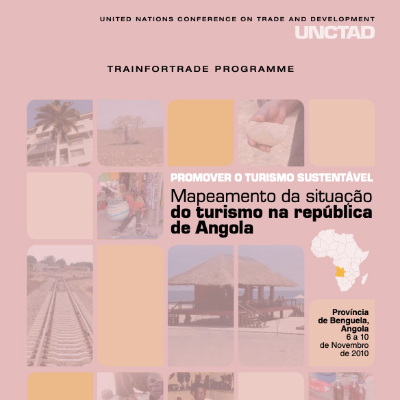 Mapeamento da Situaçao do Turismo na Republica de Angola(UNCTAD/DTL/KSTCD/2011/1). (Available in protuguese)