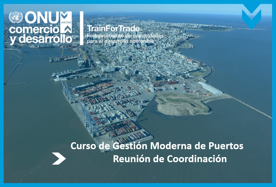 TrainForTrade Reunión de Coordinación del curso de Gestión Moderna de Puertos en Uruguay
