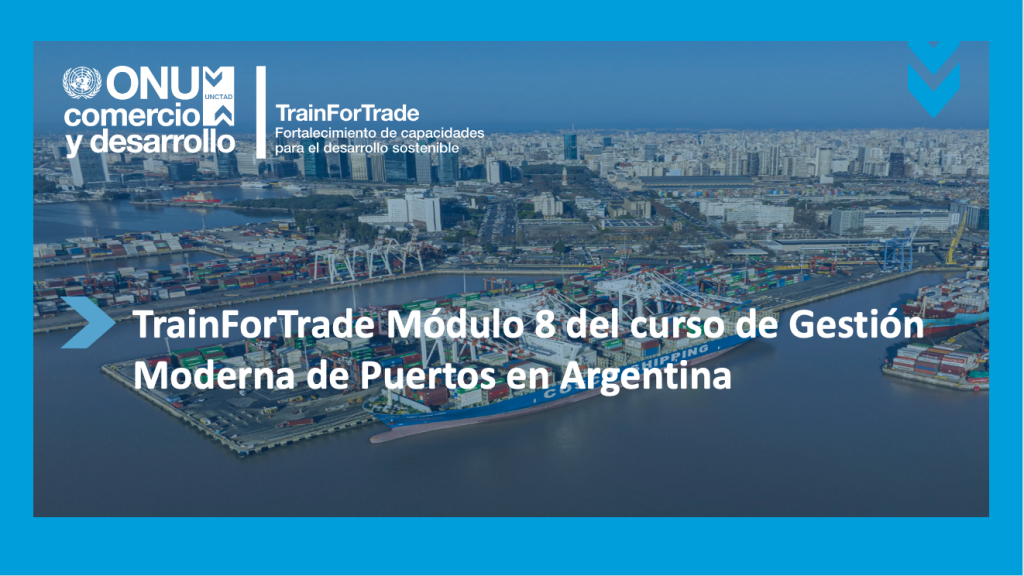 TrainForTrade Módulo 8 del curso de Gestión Moderna de Puertos en Argentina 